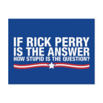 if rick perry is the answer, how stupid is the que postcards