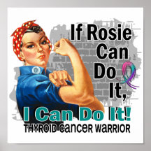 If Rosie Can Do It Thyroid Cancer Warrior Posters