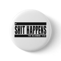 If Shit Happens Pinback Button