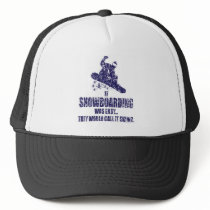 If-Snow-Boarding-was-EASY Hat