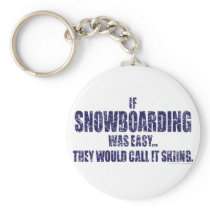 If-Snow-Boarding-was-EASY Keychains
