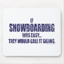 If-Snow-Boarding-was-EASY Mouse Pads