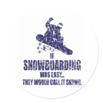 If-Snow-Boarding-was-EASY Round Sticker