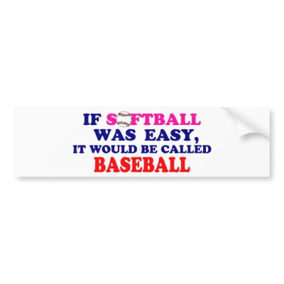 If Softball Was Easy.... Bumper Stickers from Zazzle.com