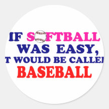 If Softball Was Easy.... Round Stickers