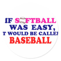 If Softball Was Easy.... Round Stickers
