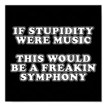 If Stupidity Were Music posters