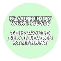 If Stupidity Were Music stickers by RudeDuckDesigns If Stupidity Were Music stickers