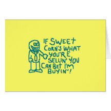 If Sweet Corns What Youre Sellin Greeting Card