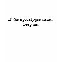 If the apocalypse comes, beep me. t-shirts by Serdd89 If the apocalypse comes, beep me. t-shirts