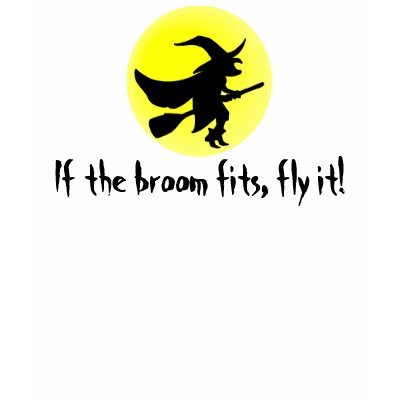 If the broom fits, fly it! tshirts by BrattiGrl