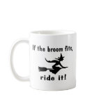 If The Broom Fits Ride It If The Broom Fits Ride It