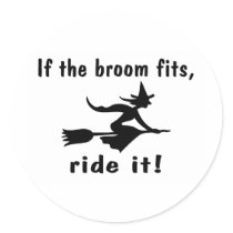 If The Broom Fits Ride It Stickers