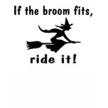 If The Broom Fits Ride It T-shirt