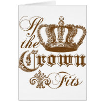 If the Crown fits Greeting Cards