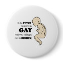 If the fetus you save is gay buttons by gayshirts If the fetus you save is gay buttons