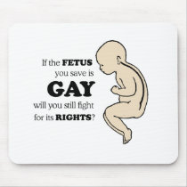 If the fetus you save is gay mousepads by lesbian If the fetus you save is gay mousepads
