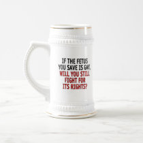 If the fetus you save is gay... coffee mug