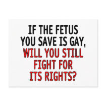 If the fetus you save is gay... postcard