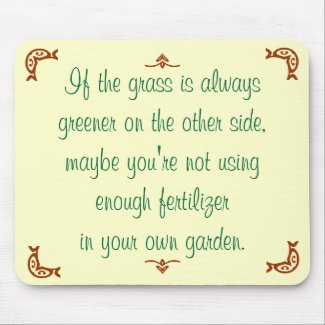 If the grass is always greener on the other side mousepad