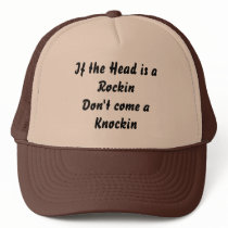 If the Head is a Rockin Don't come a Knockin hats
