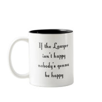 If the Lawyer Isn't Happy Mug
