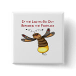If the Lights Go Out Befriend the Fireflies Button