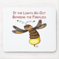 If the Lights Go Out Befriend the Fireflies Mouse Mat
