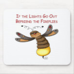 If the Lights Go Out Befriend the Fireflies Mouse Mat