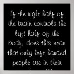 If the right half of the brain controls the lef... posters