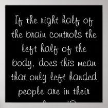 If the right half of the brain controls the lef... poster