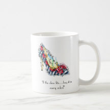 "If the shoe fits...buy it in every color" Coffee Mug