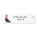If The Shoe Fits...Wear It bumper stickers by Willows1028 If The Shoe Fits...Wear It bumper stickers