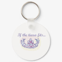 If the Tiara Fits, Wear It keychains