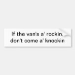 If the van's a' rockin - bumper sticker
