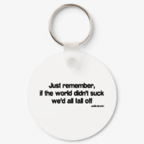 If The World Didnt Suck quote keychains