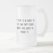 If there is a ghost in here. . . coffee mug