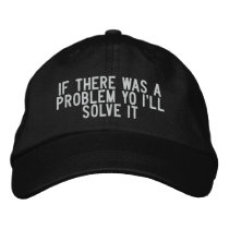 if there was a problem yo I'll solve it embroidered hats