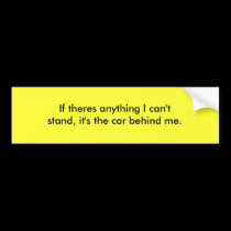If theres anything I can't stand bumper sticker bumper stickers
