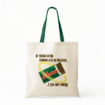 If there's no Chocolate in Heaven...I'm not going! bags