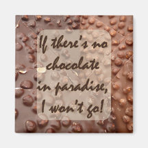 if there's no chocolate ... refrigerator magnets