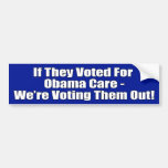 If they voted for Obamacare, we're voting them out Bumper Sticker
