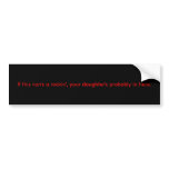 If this van's a rockin', your daughter's... bumper sticker
