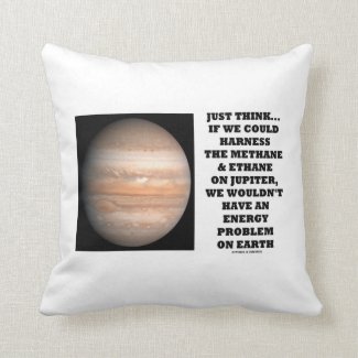 If We Could Harness Methane Ethane Jupiter Energy Throw Pillows
