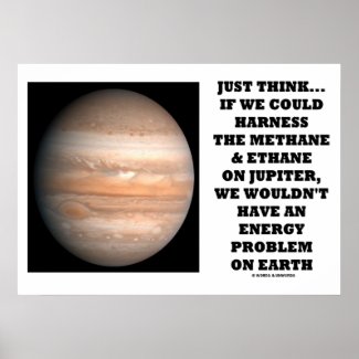 If We Could Harness Methane Ethane Jupiter Energy Posters