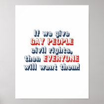 If we give gay people civil rights, then everyone posters