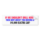 IF WE SHOULDN'T DRILL HERE..THEN WHY AREN'T YOU.. BUMPER STICKER