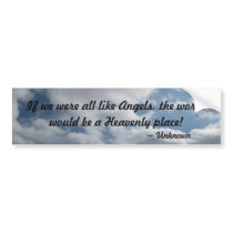 If we were all like Angels Bumper Sticker bumper stickers by OurSouthernCharm If we were all like Angels Bumper Sticker bumper stickers