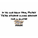 If ye can read this, Matey... t-shirts