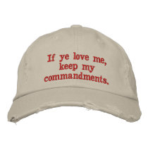 If ye love me, keep my commandments.  John 14:15 embroidered hats